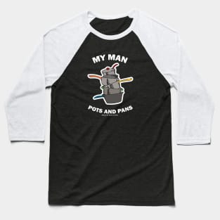 My Man Pots & Pans Baseball T-Shirt